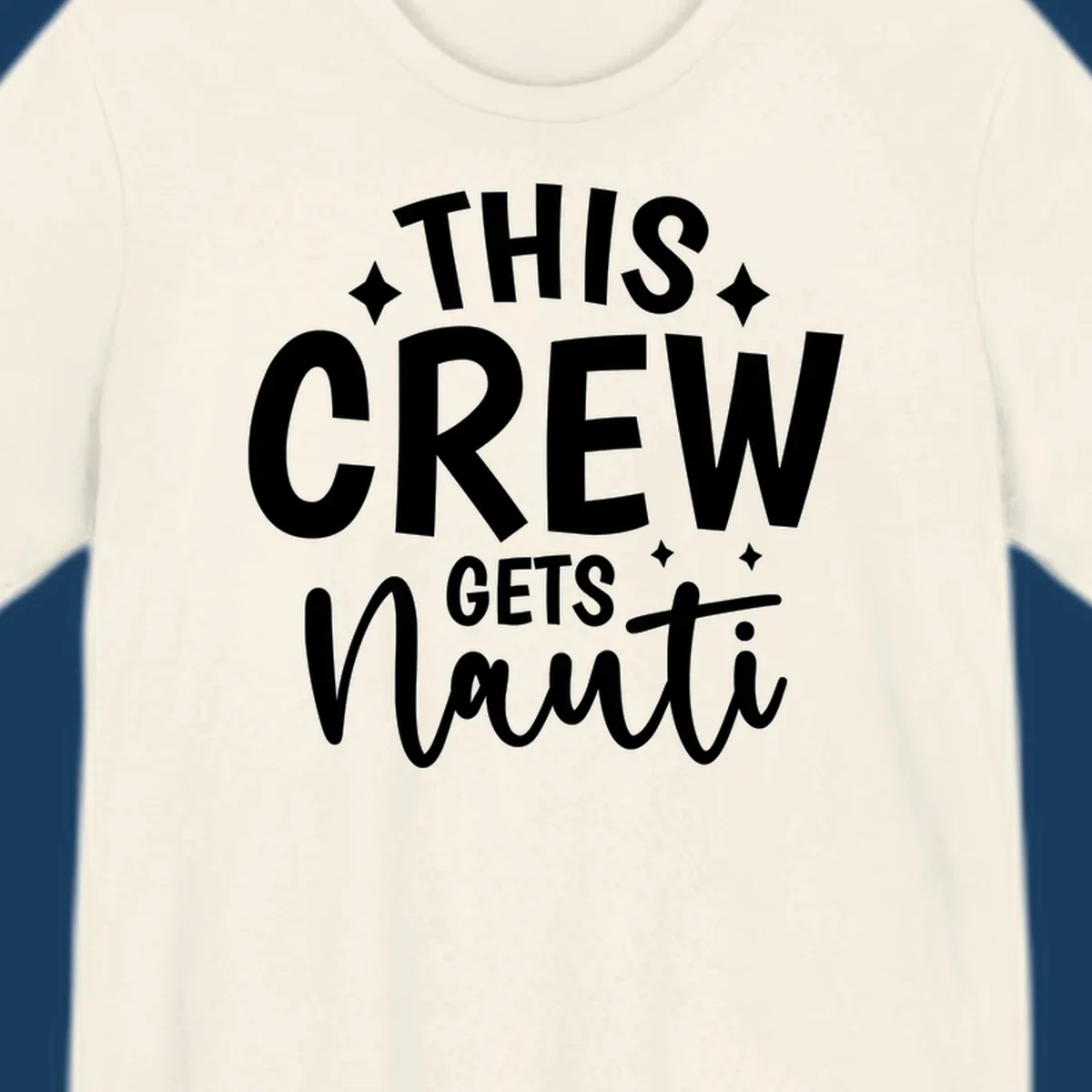 This Crew Gets Nauti text design with sparkle accents.