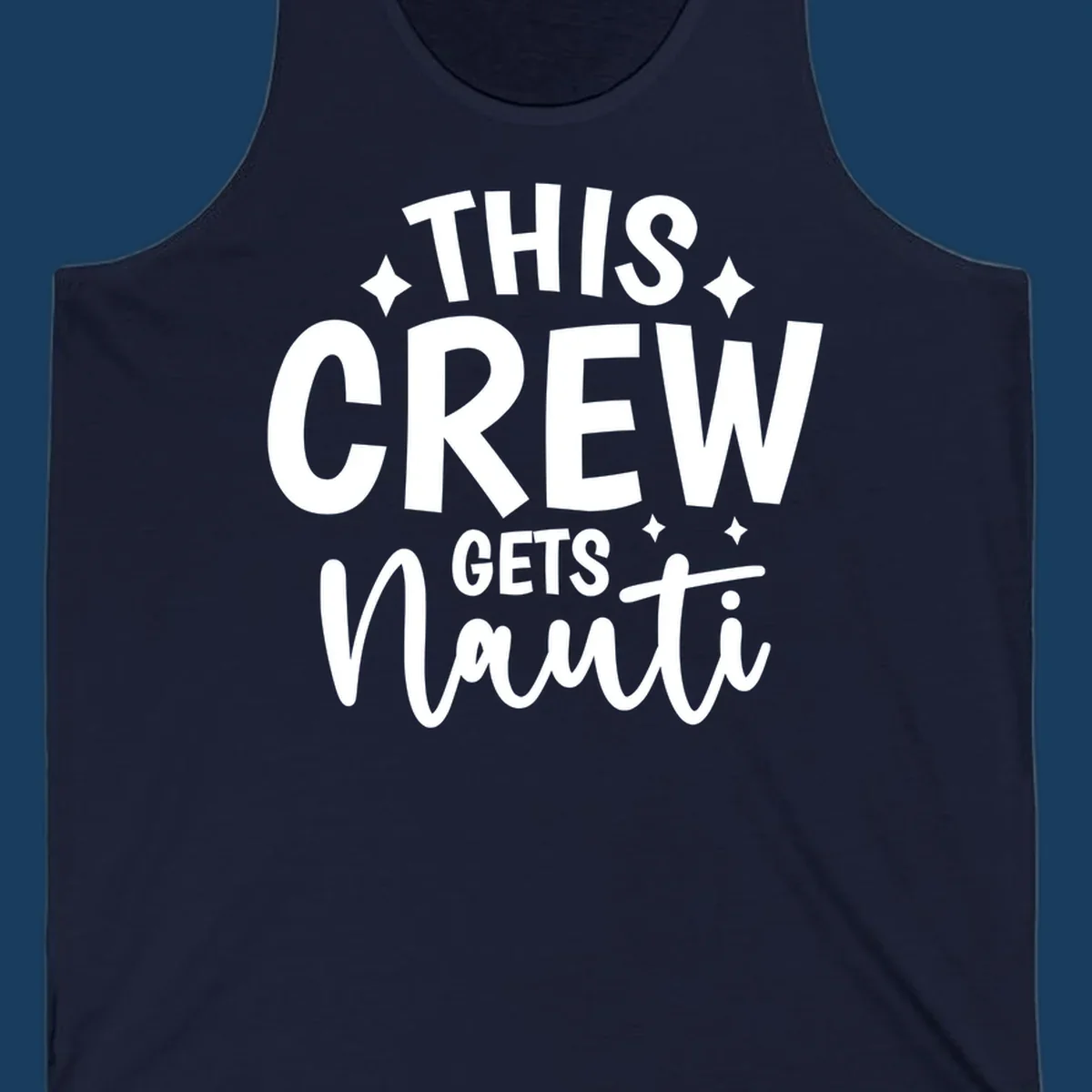 This Crew Gets Nauti text design with sparkle accents.