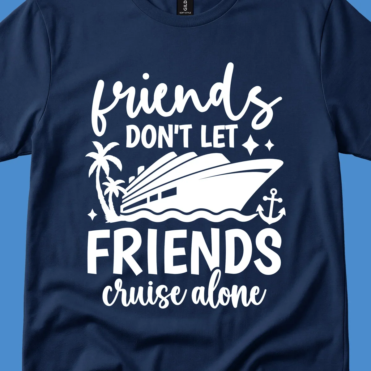 Friends Don't Let Friends Cruise Alone text with cruise ship illustration.