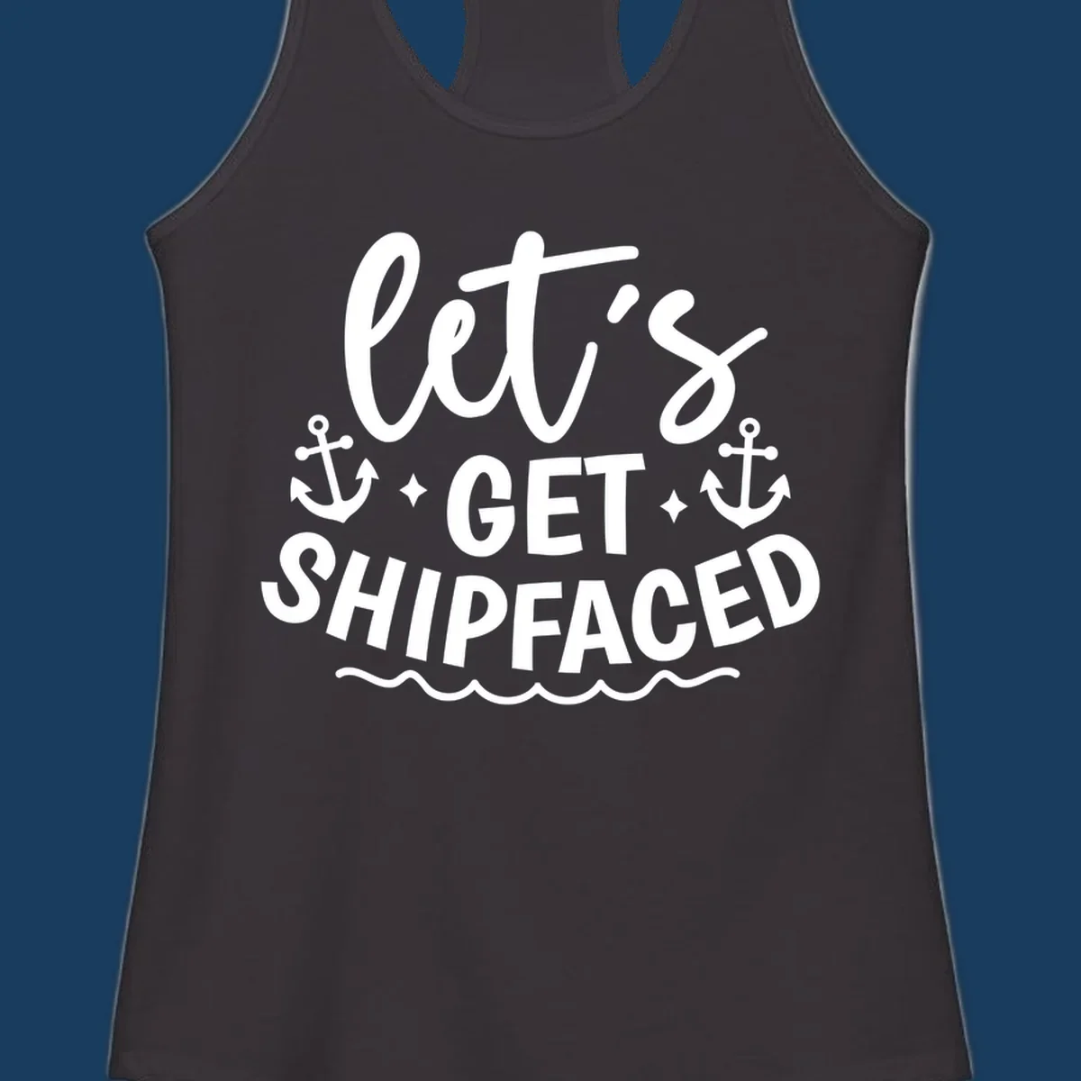 Let's Get Shipfaced cruise design with anchors and waves.