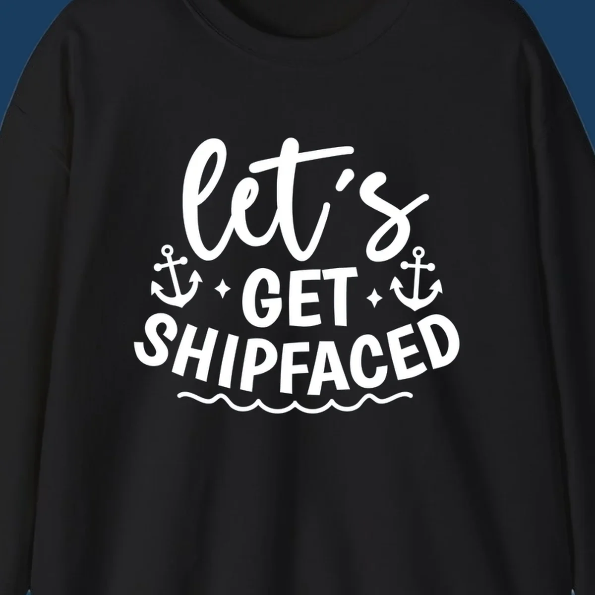 Let's Get Shipfaced cruise design with anchors and waves.