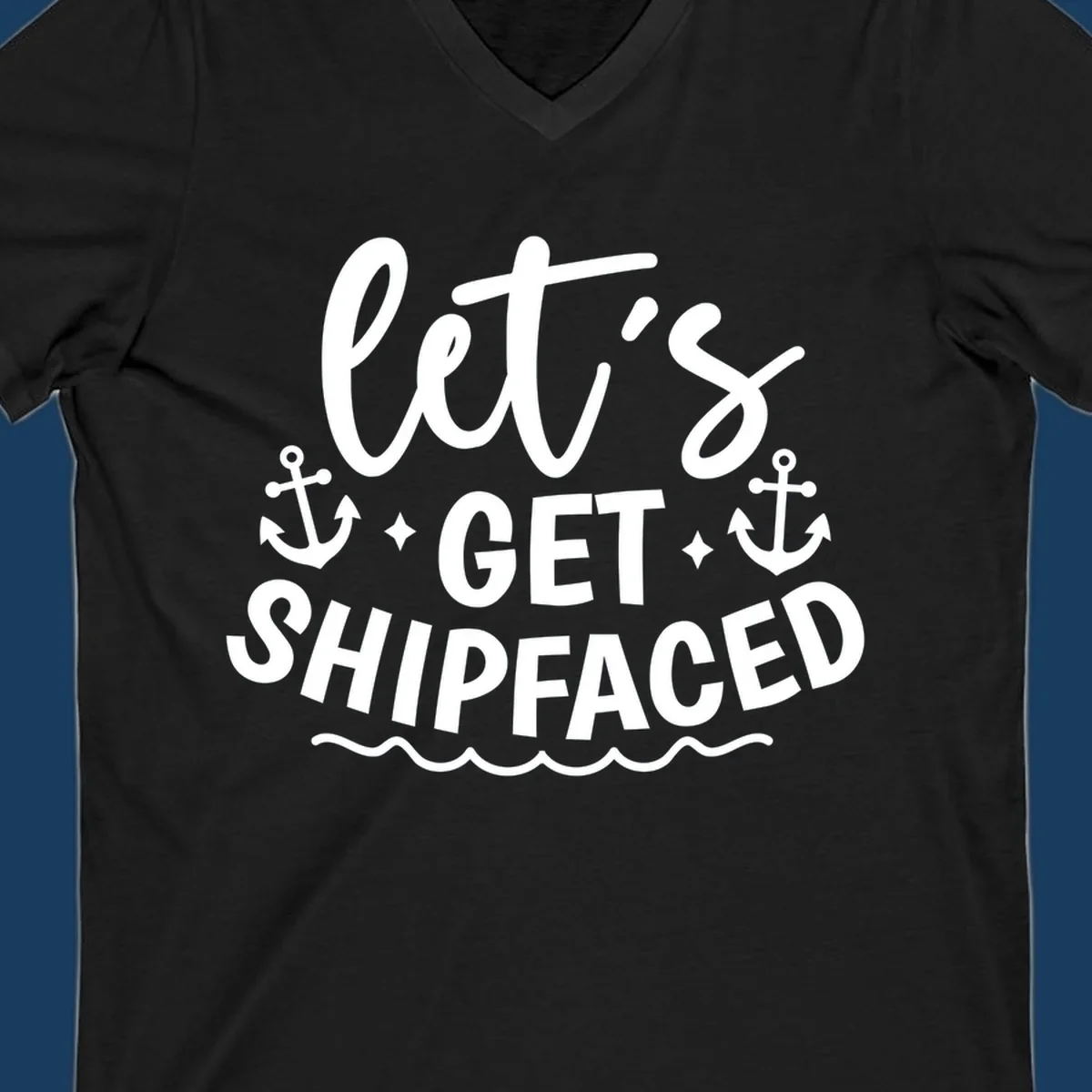 Let's Get Shipfaced cruise design with anchors and waves.
