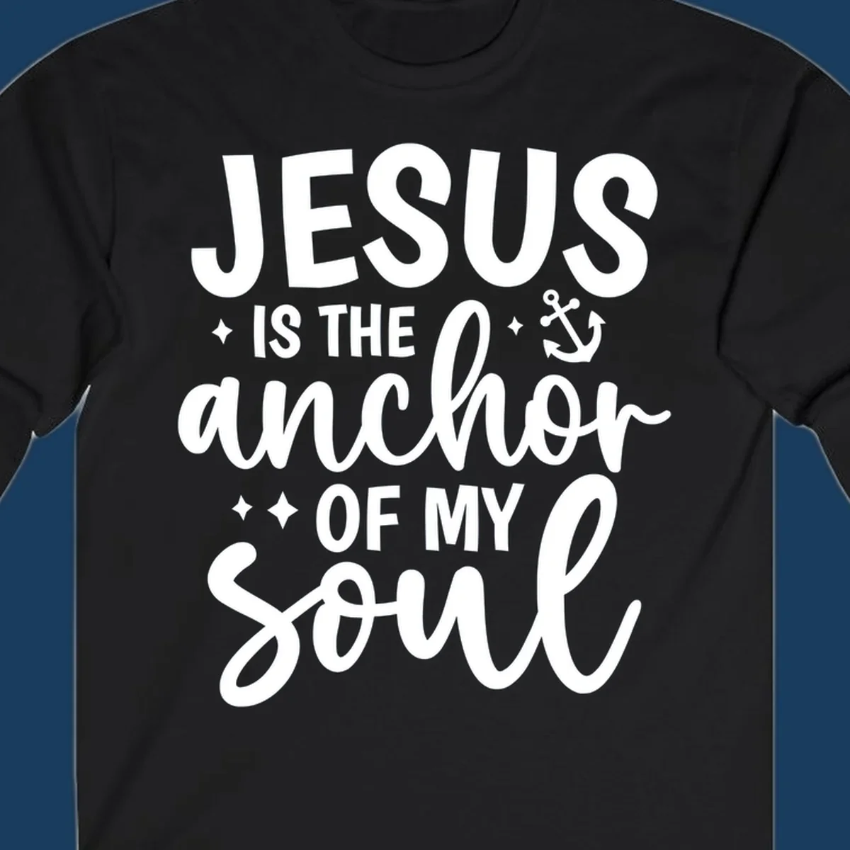 Jesus Is The Anchor Of My Soul text with anchor graphic and stars.