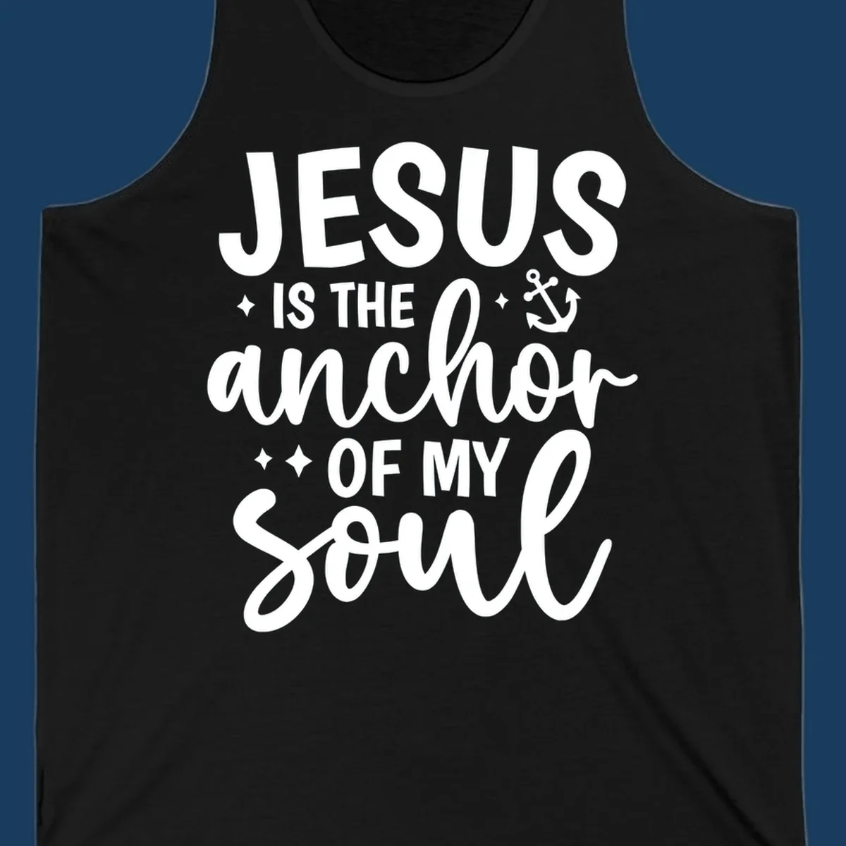 Jesus Is The Anchor Of My Soul text with anchor graphic and stars.