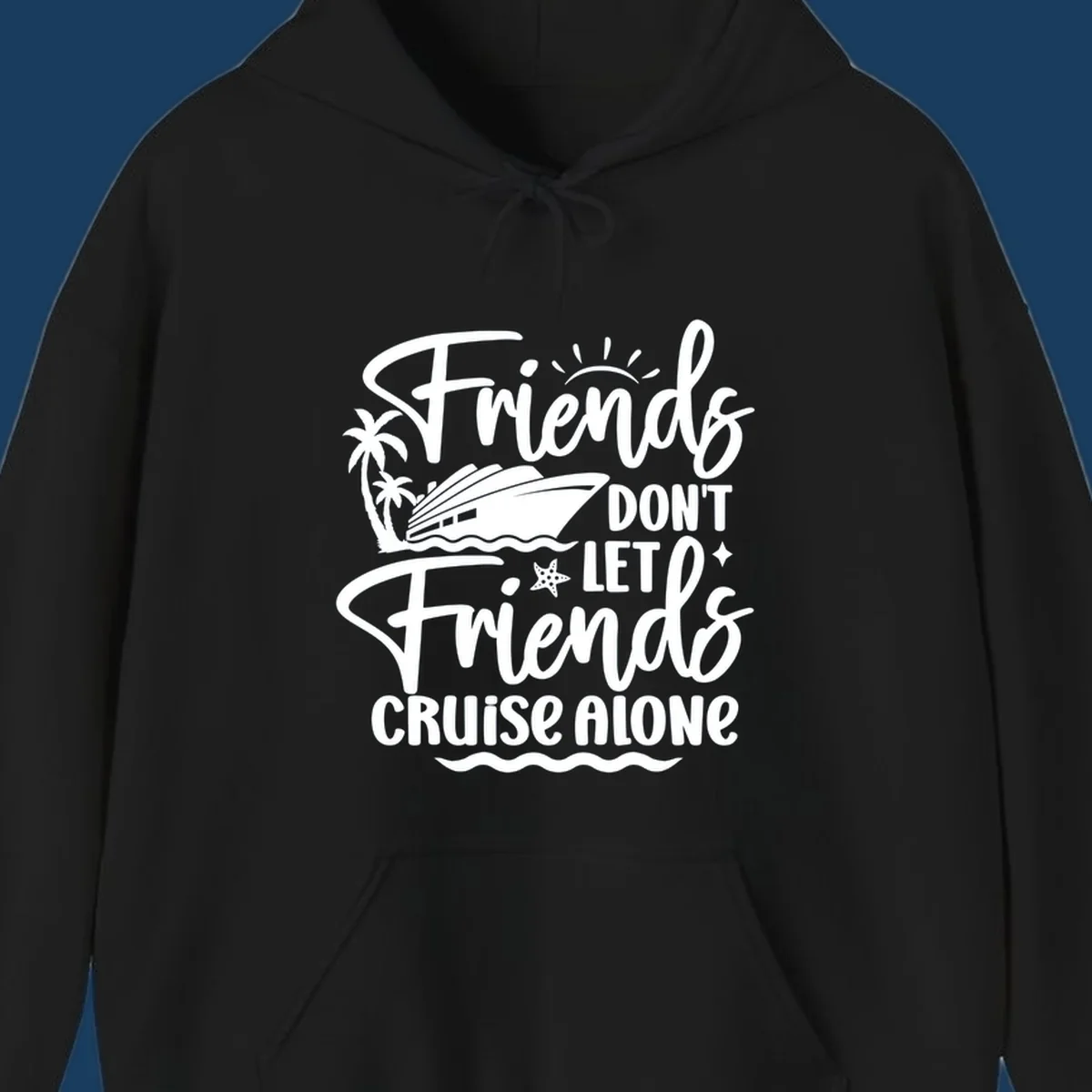 Friends Don't Let Friends Cruise Alone text with cruise ship and tropical island illustration.