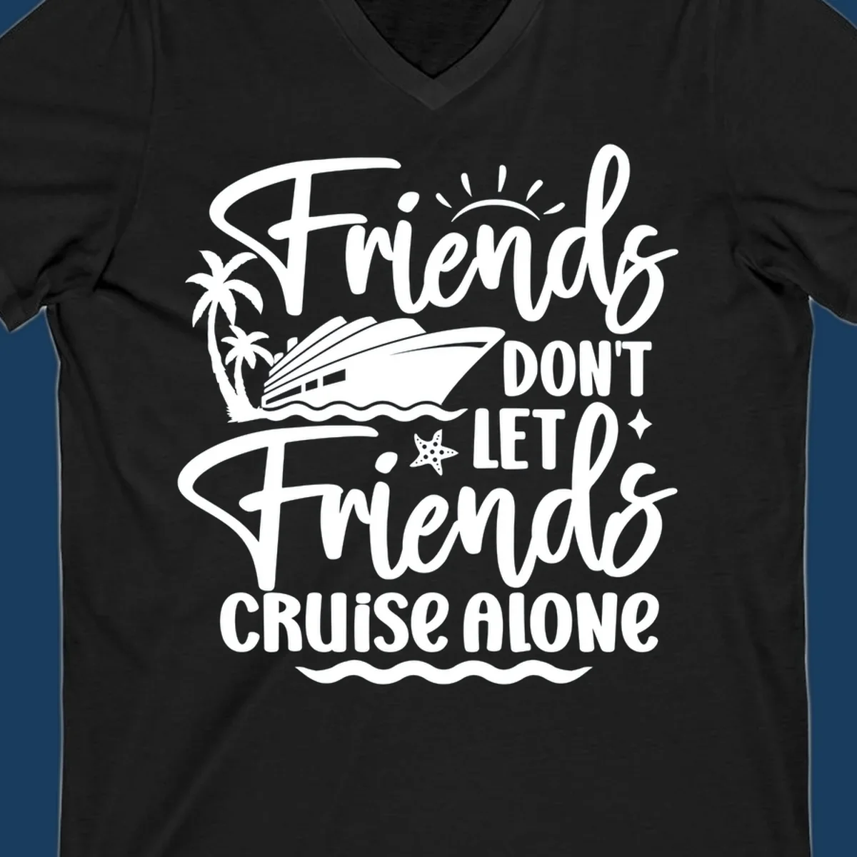 Friends Don't Let Friends Cruise Alone text with cruise ship and tropical island illustration.