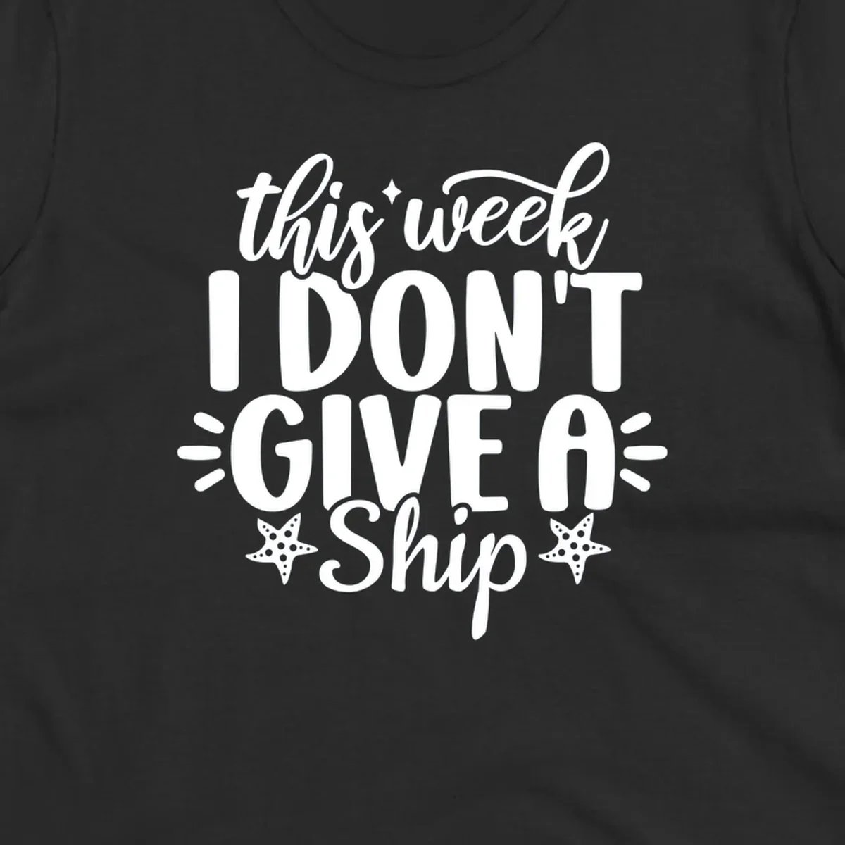 This Week I Don't Give A Ship text design with starfish and sparkles.