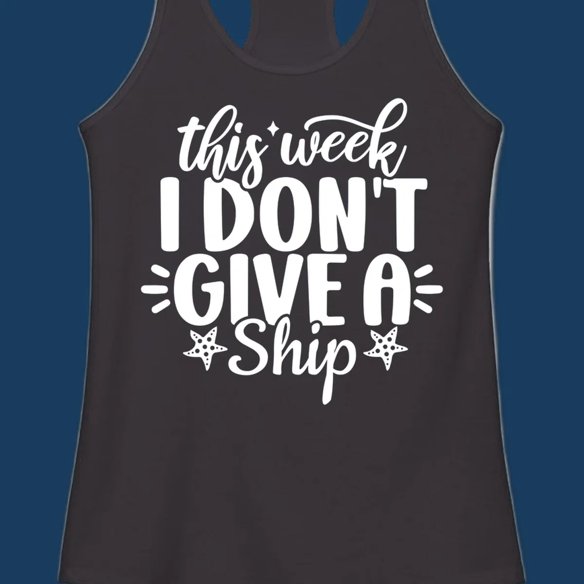 This Week I Don't Give A Ship text design with starfish and sparkles.