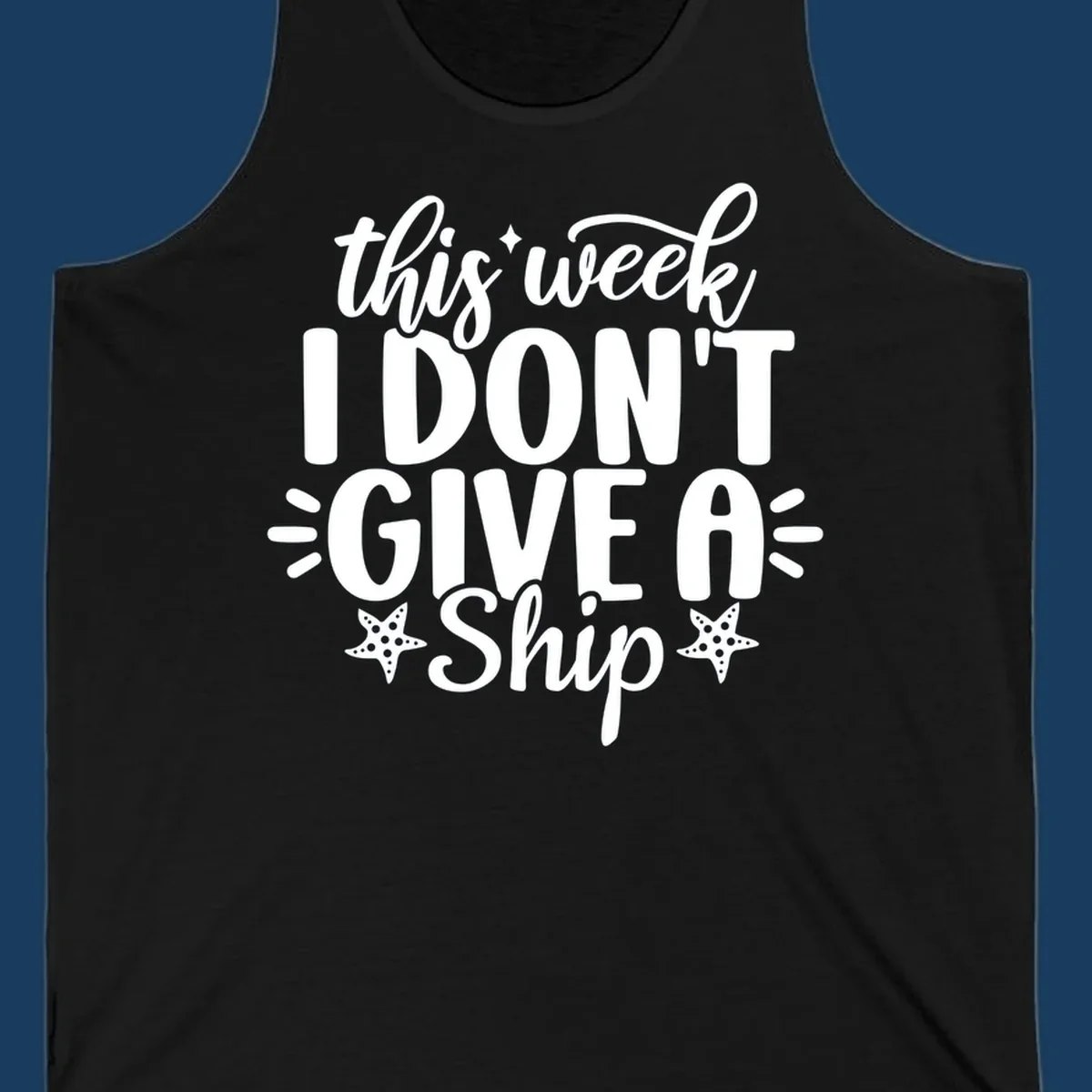 This Week I Don't Give A Ship text design with starfish and sparkles.