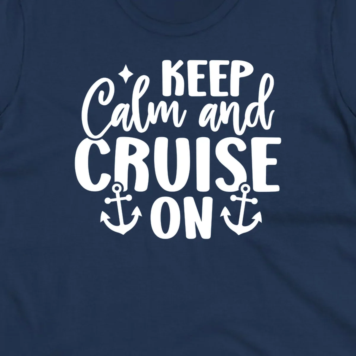 Keep Calm and Cruise On text with anchors and star, a popular cruise vacation design.