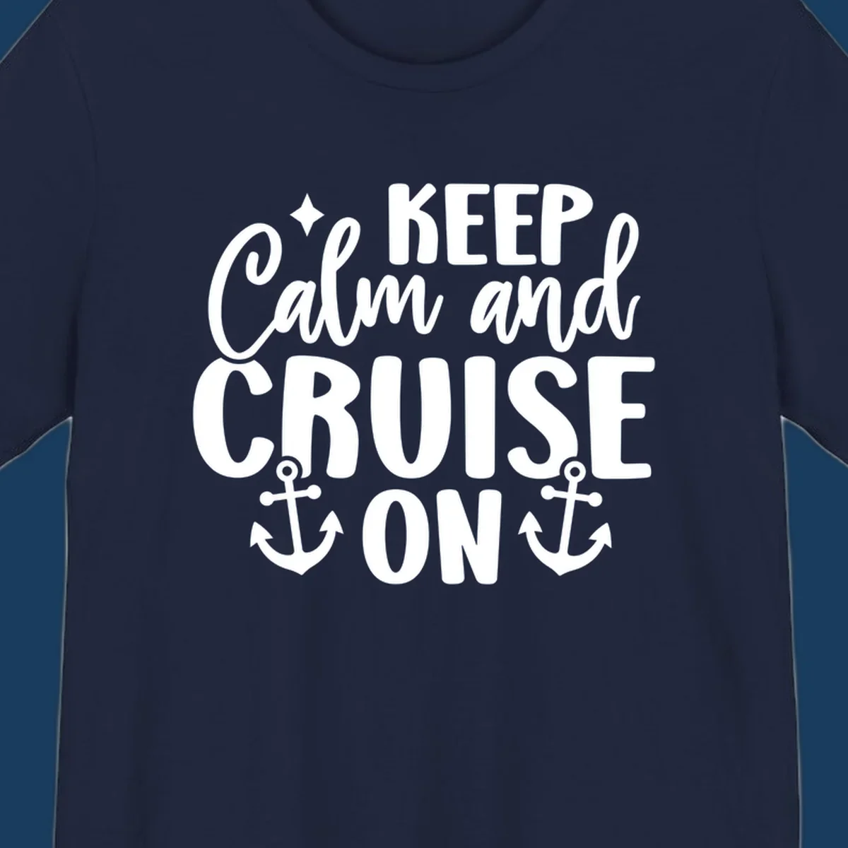Keep Calm and Cruise On text with anchors and star, a popular cruise vacation design.