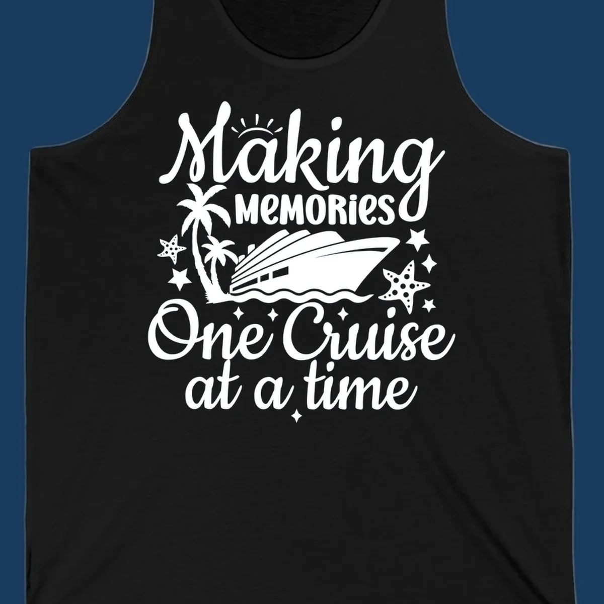 Making memories one cruise at a time text with cruise ship, palm trees, and starfish graphic.