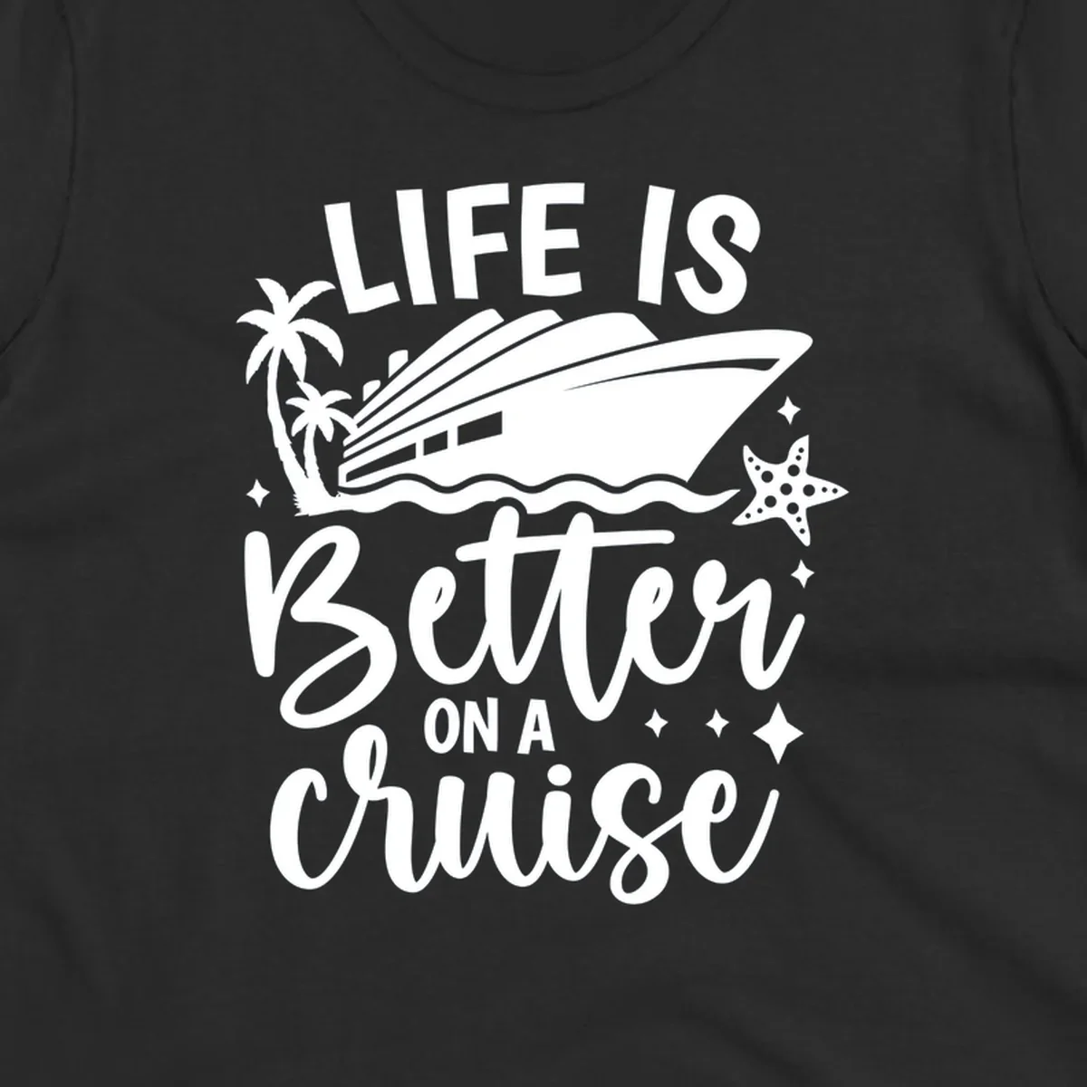 Life is better on a cruise text with cruise ship, palm trees, and starfish graphic.