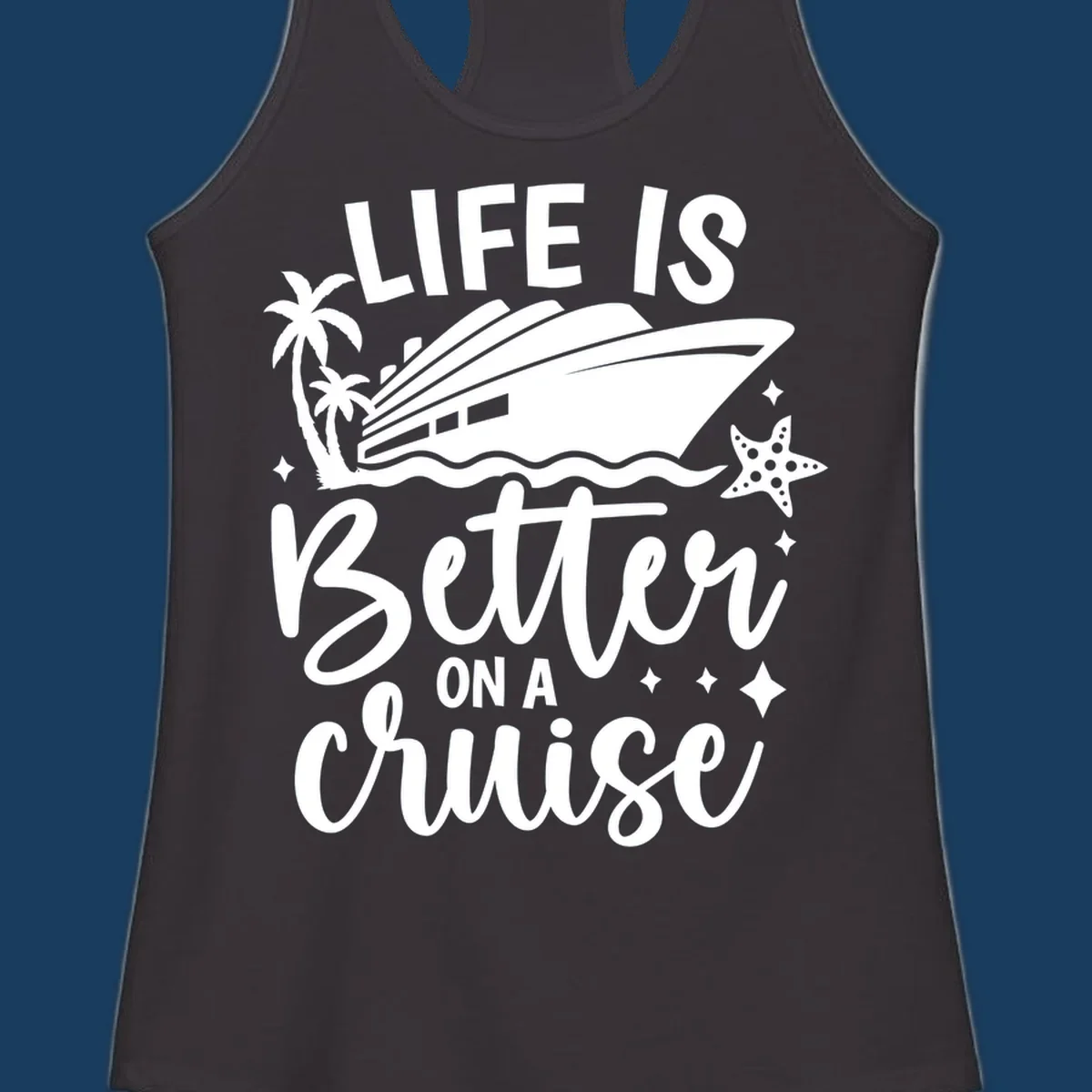 Life is better on a cruise text with cruise ship, palm trees, and starfish graphic.