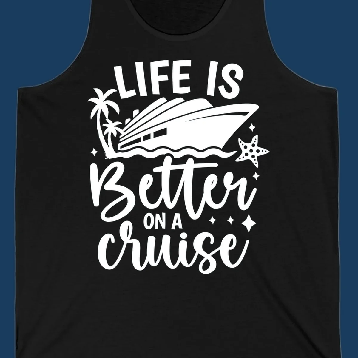 Life is better on a cruise text with cruise ship, palm trees, and starfish graphic.