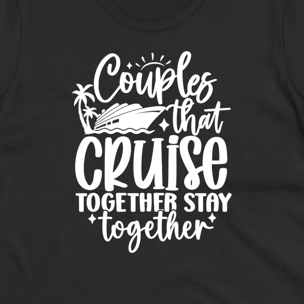 Couples that Cruise Together Stay Together text with cruise ship and palm trees illustration.