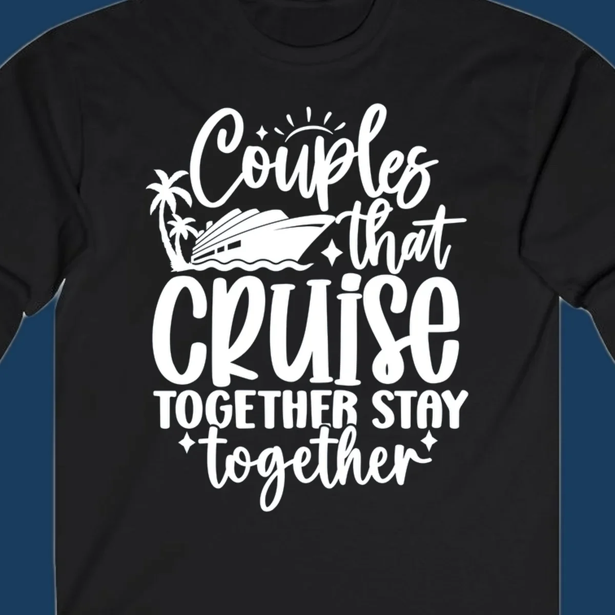 Couples that Cruise Together Stay Together text with cruise ship and palm trees illustration.