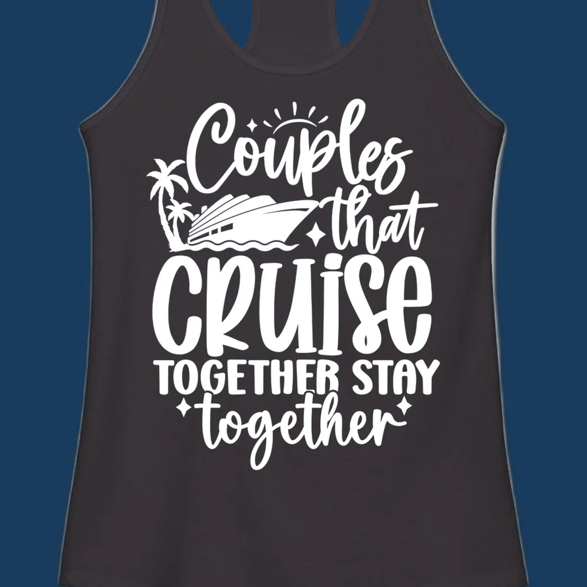 Couples that Cruise Together Stay Together text with cruise ship and palm trees illustration.