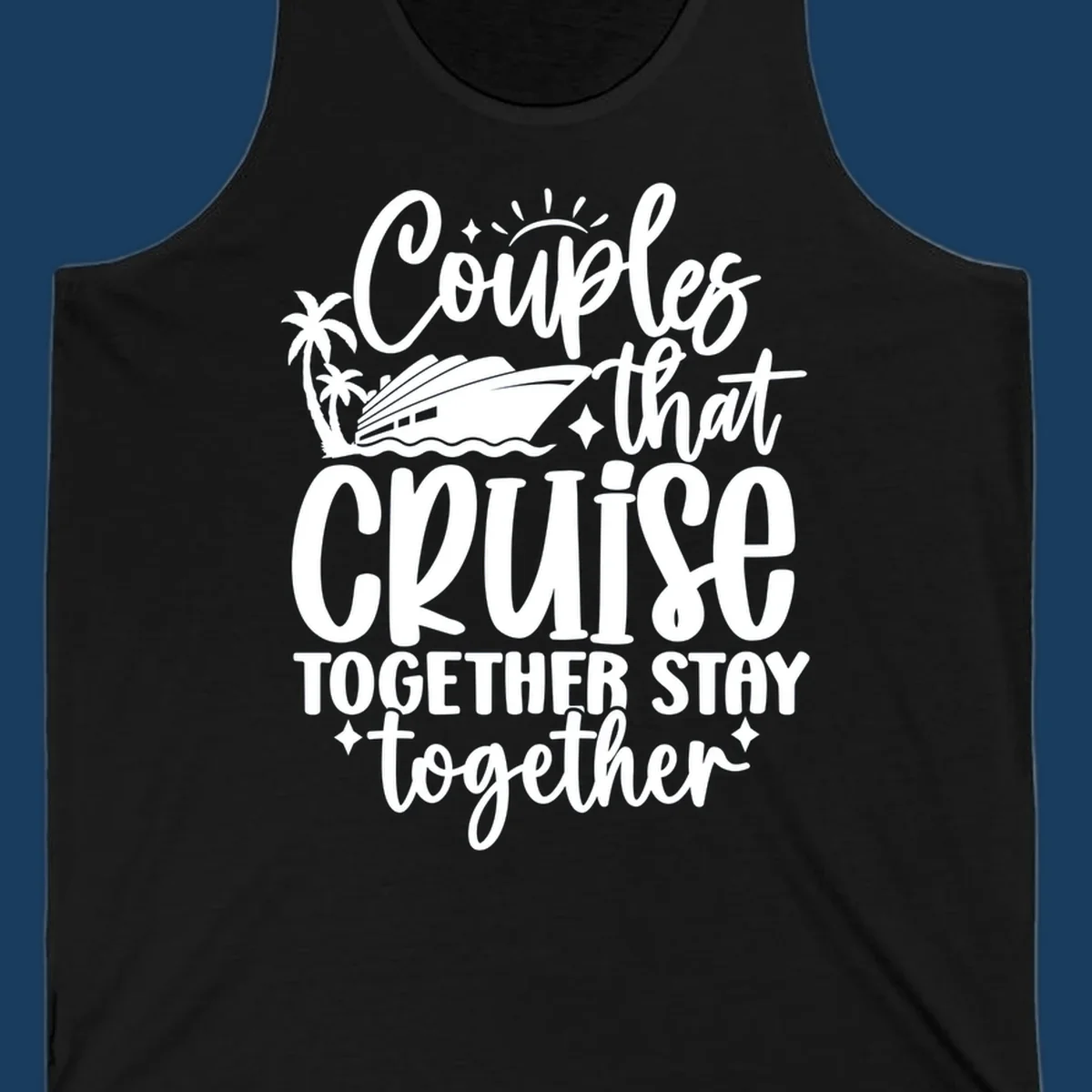 Couples that Cruise Together Stay Together text with cruise ship and palm trees illustration.