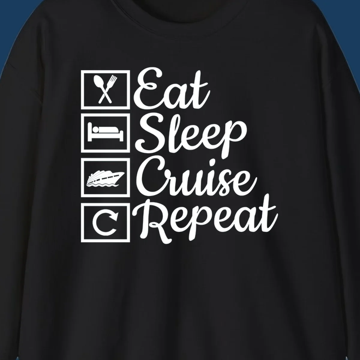 Eat Sleep Cruise Repeat design with icons for food, sleep, cruise ship, and repeat.