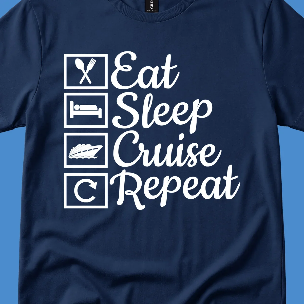 Eat Sleep Cruise Repeat design with icons for food, sleep, cruise ship, and repeat.