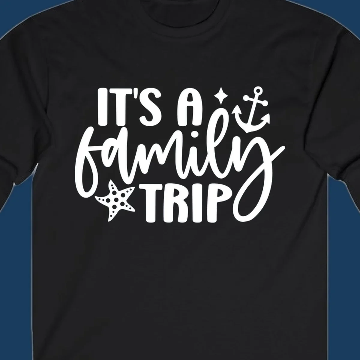 It's a family trip cruise nautical design with anchor and starfish.