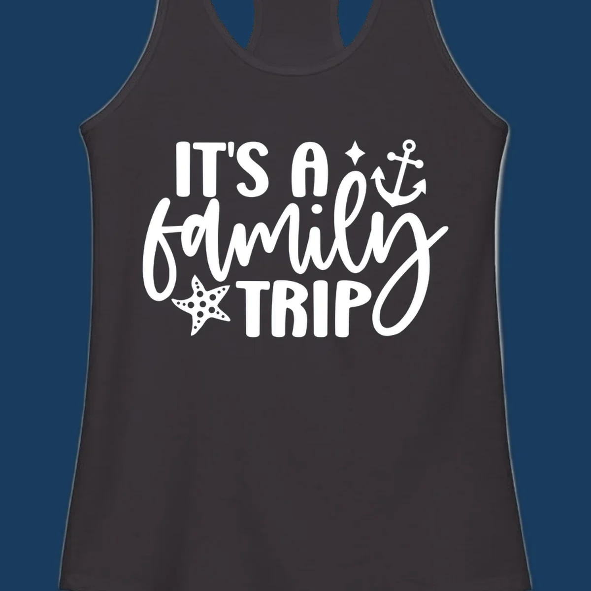 It's a family trip cruise nautical design with anchor and starfish.