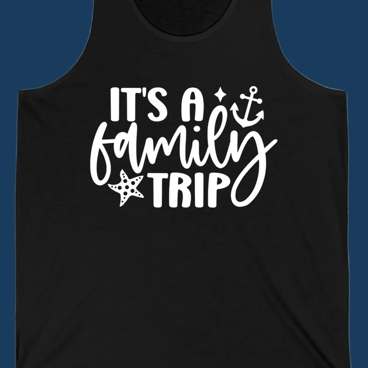 It's a family trip cruise nautical design with anchor and starfish.