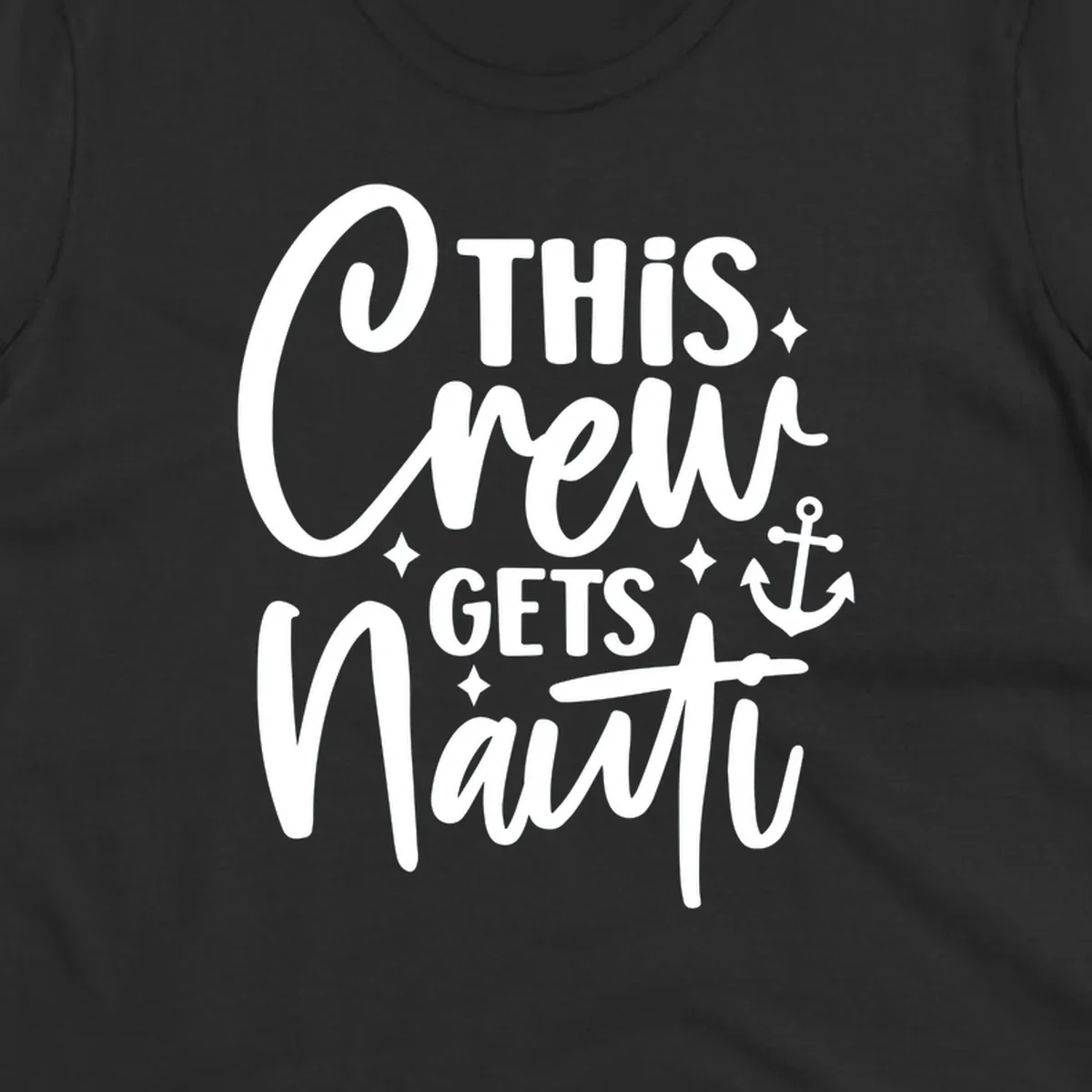 This Crew Gets Nauti text with anchor and stars, nautical cruise theme.