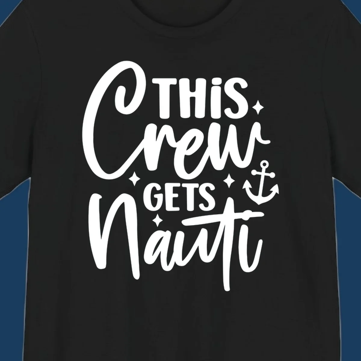 This Crew Gets Nauti text with anchor and stars, nautical cruise theme.