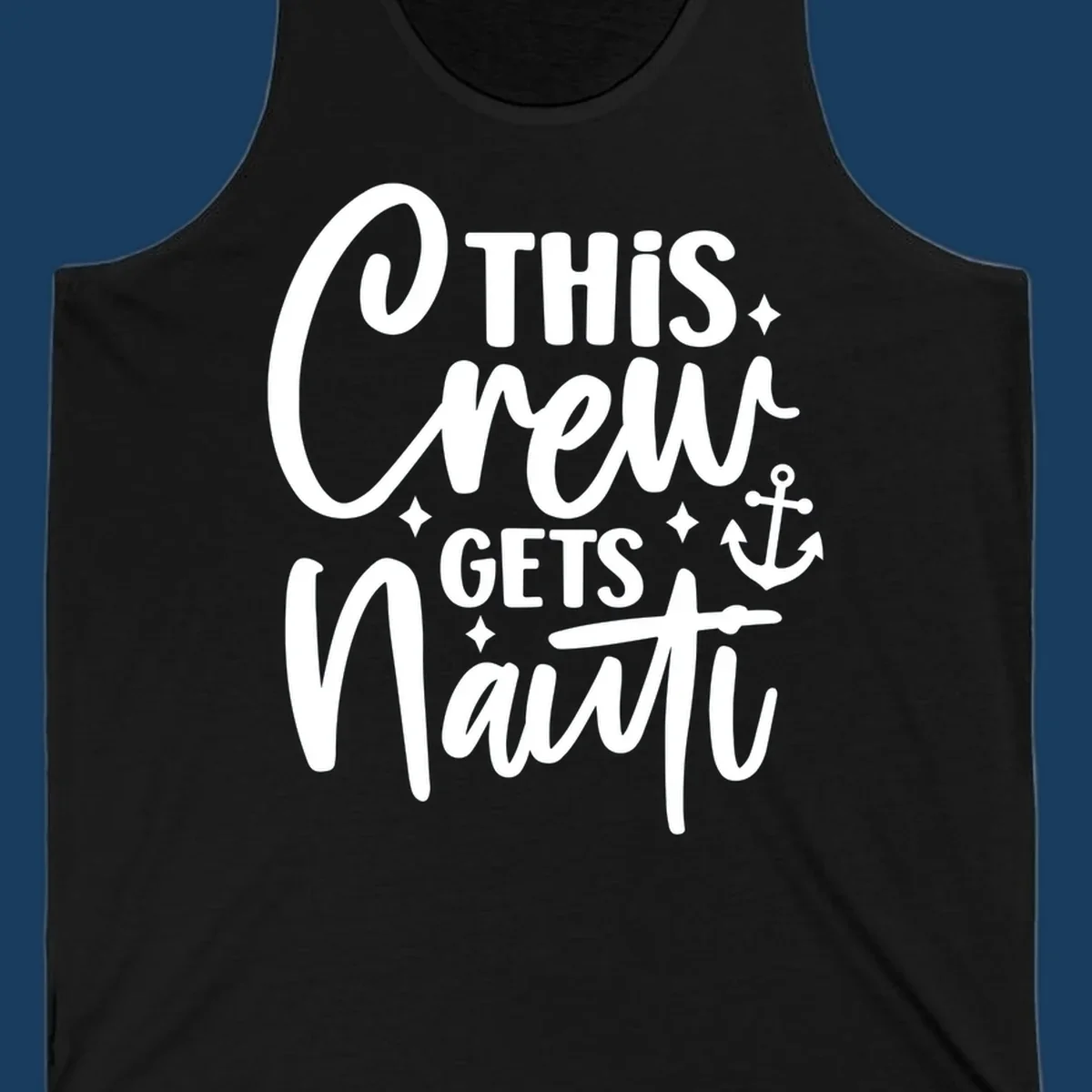 This Crew Gets Nauti text with anchor and stars, nautical cruise theme.