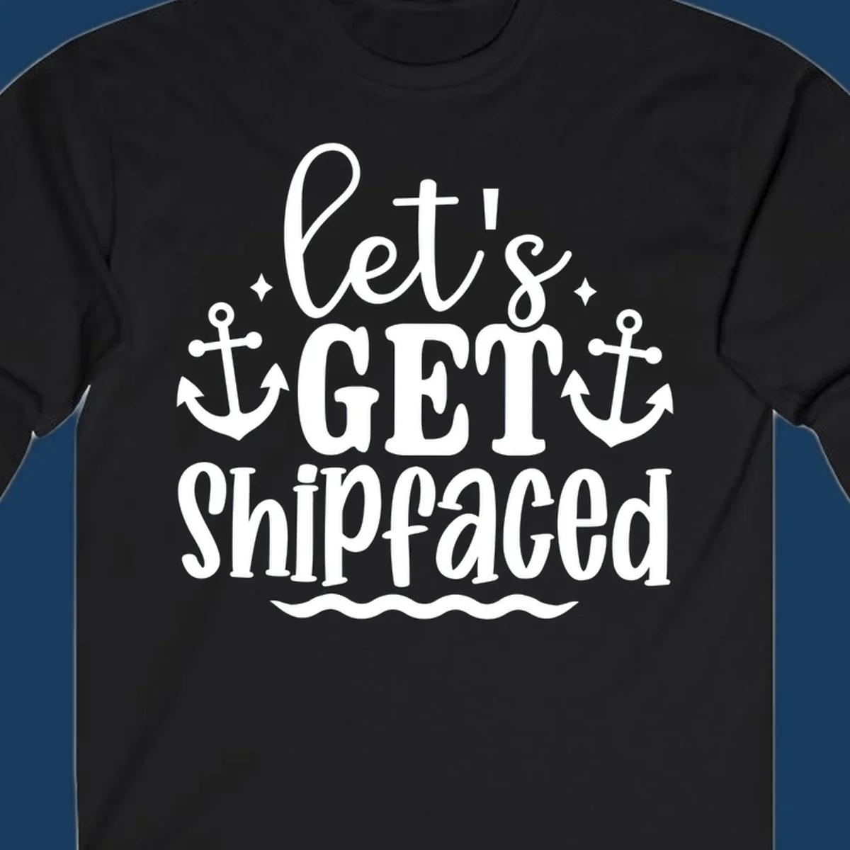 Let's Get Shipfaced cruise design with anchors and text.
