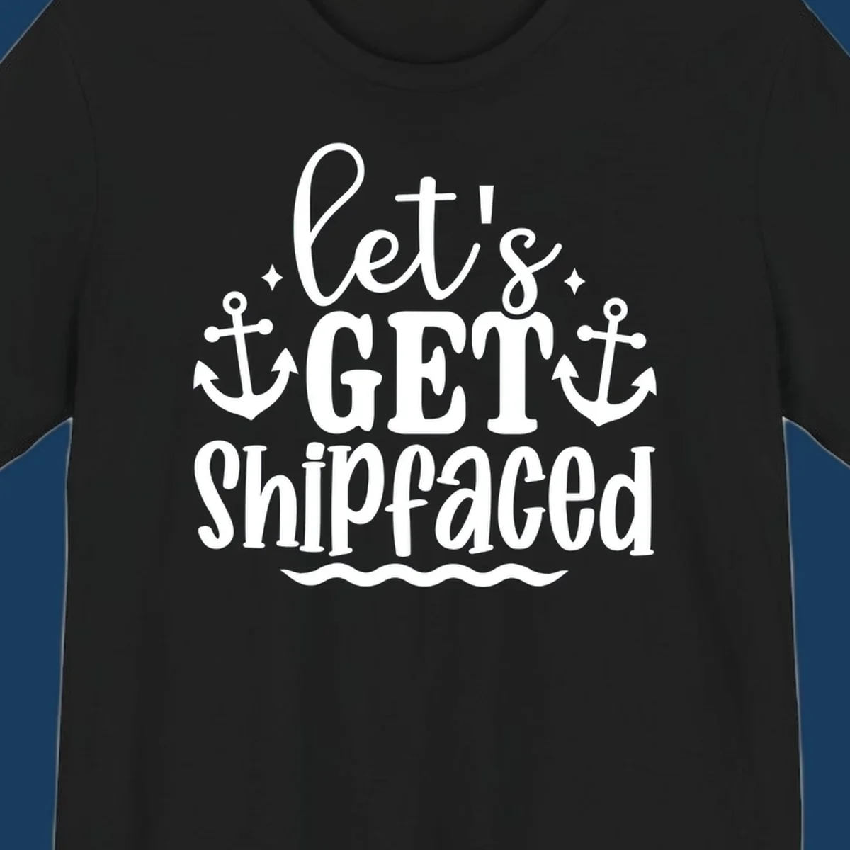 Let's Get Shipfaced cruise design with anchors and text.