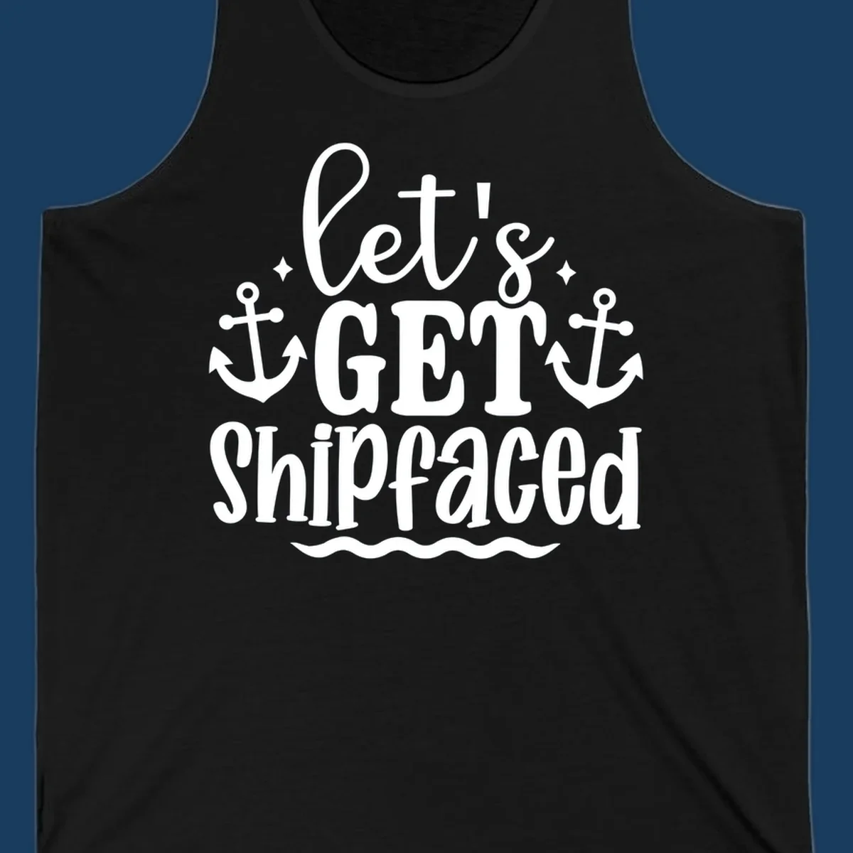 Let's Get Shipfaced cruise design with anchors and text.