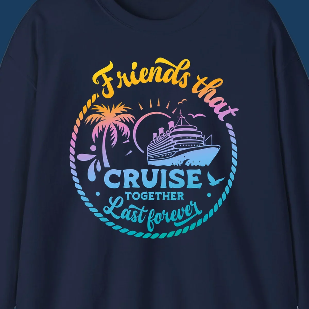 Friends that Cruise Together Last Forever cruise ship illustration with palm tree and rope border.