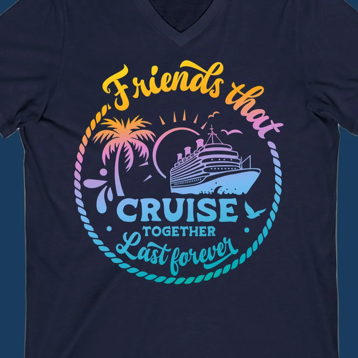 Friends that Cruise Together Last Forever cruise ship illustration with palm tree and rope border.