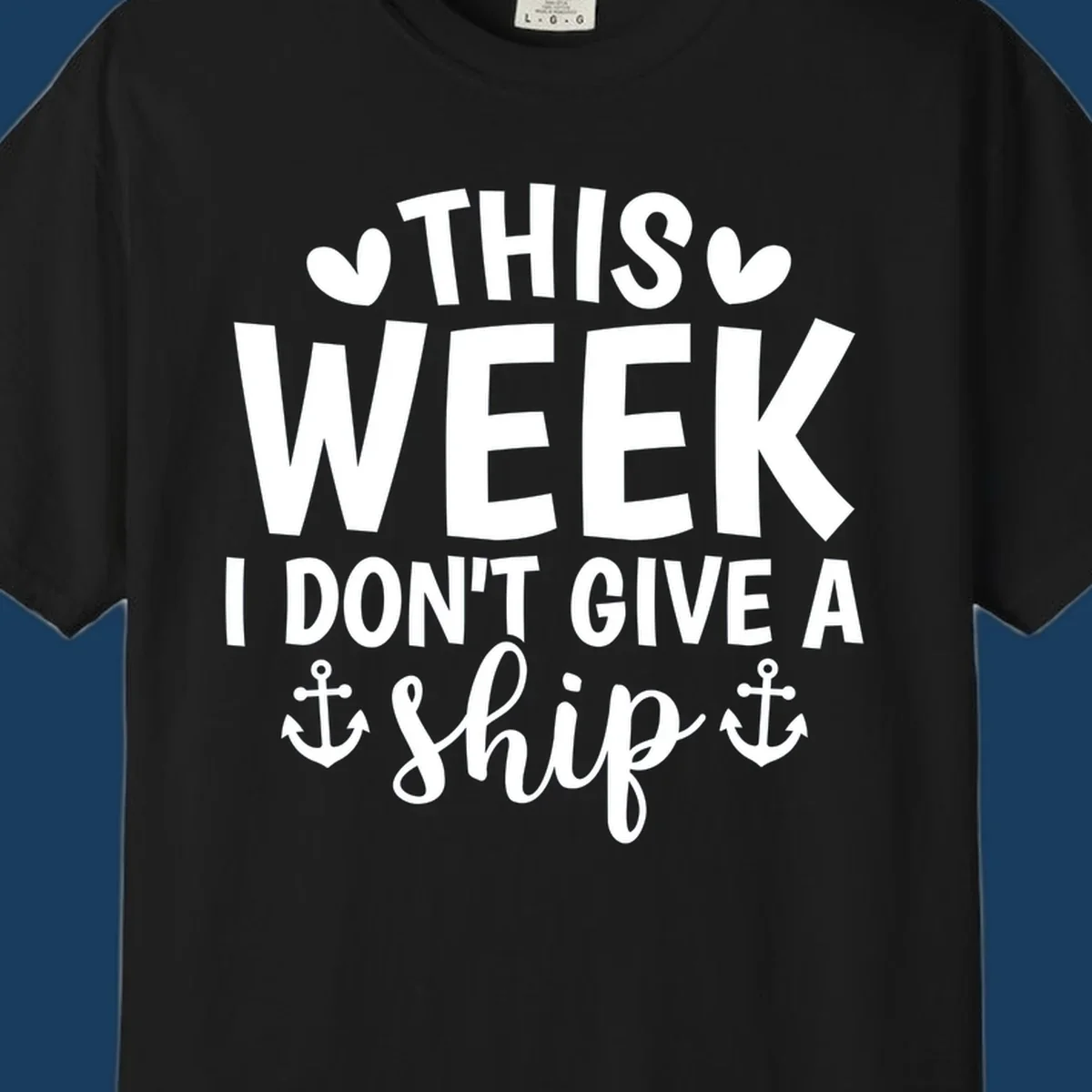 This Week I Don't Give A Ship text design with anchors and hearts for cruise humor.