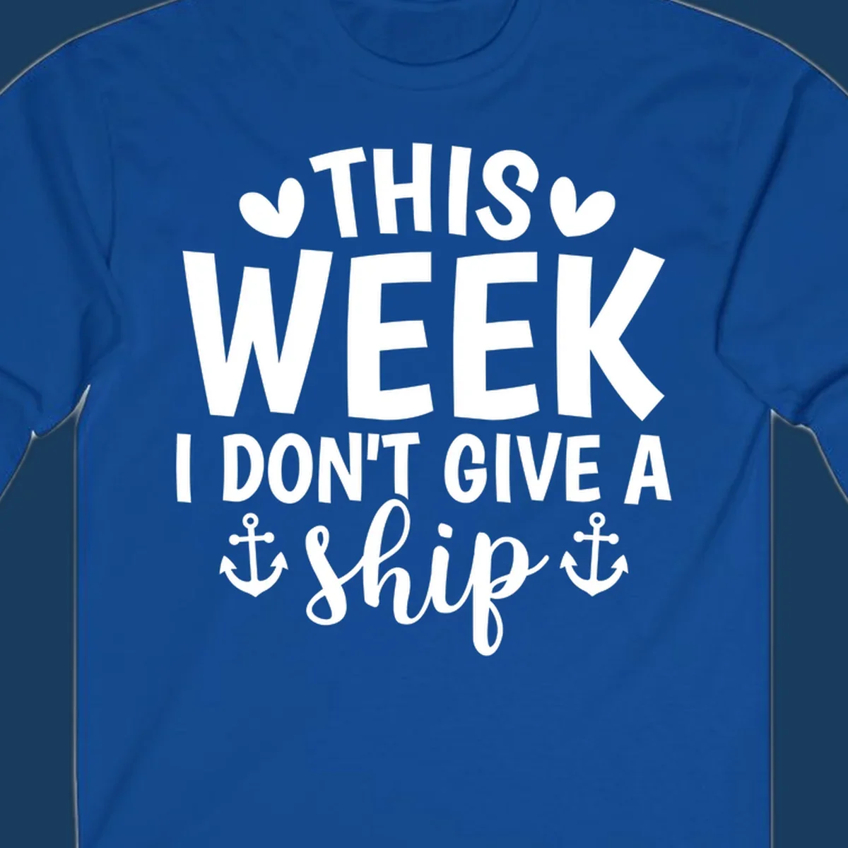 This Week I Don't Give A Ship text design with anchors and hearts for cruise humor.