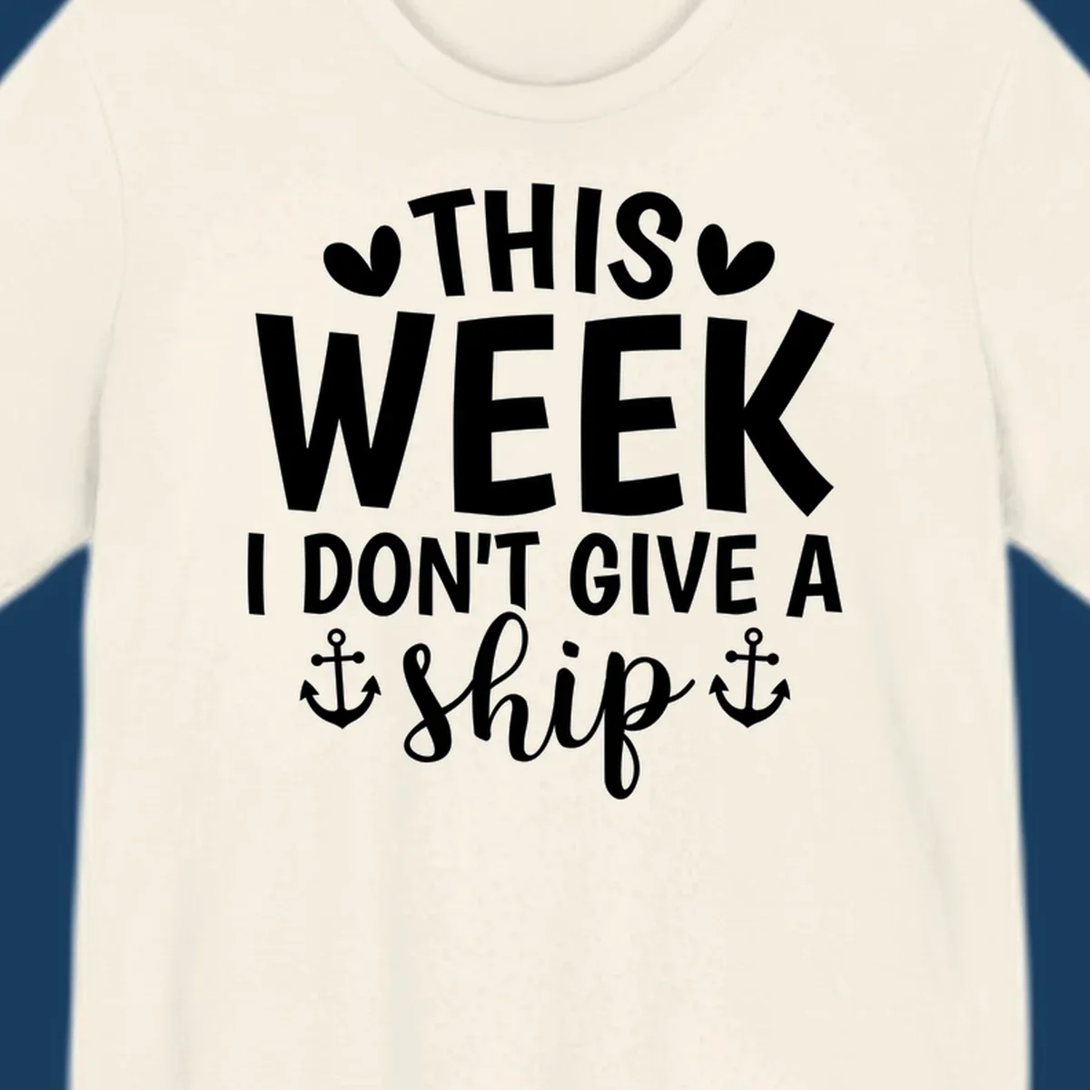 This Week I Don't Give A Ship text design with anchors and hearts for cruise humor.