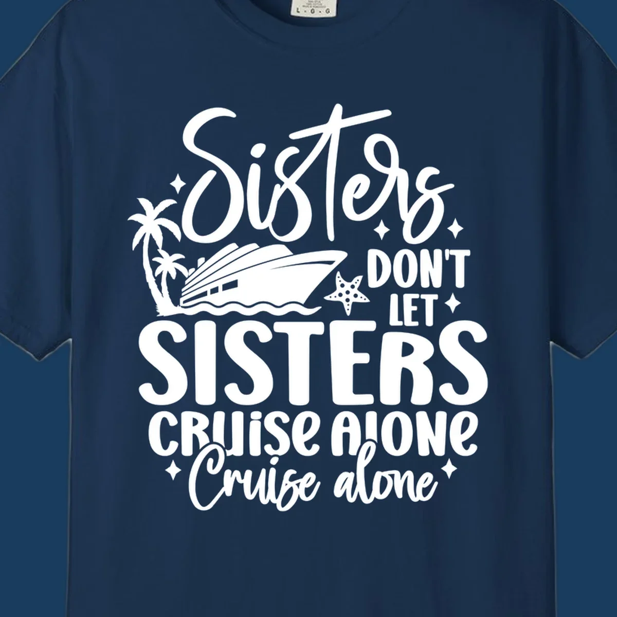 Sisters don't let sisters cruise alone typography design with cruise ship and palm trees.