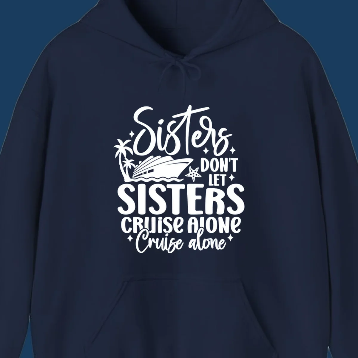 Sisters don't let sisters cruise alone typography design with cruise ship and palm trees.