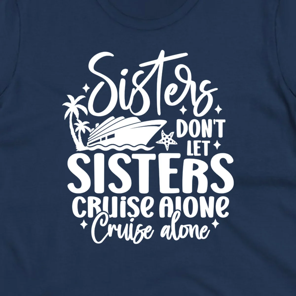 Sisters don't let sisters cruise alone typography design with cruise ship and palm trees.