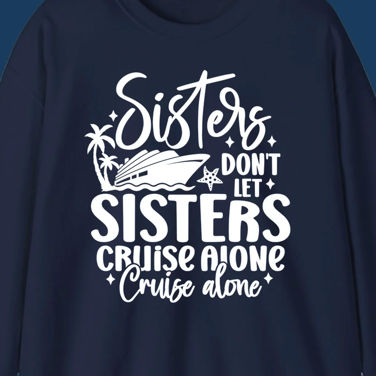 Sisters don't let sisters cruise alone typography design with cruise ship and palm trees.