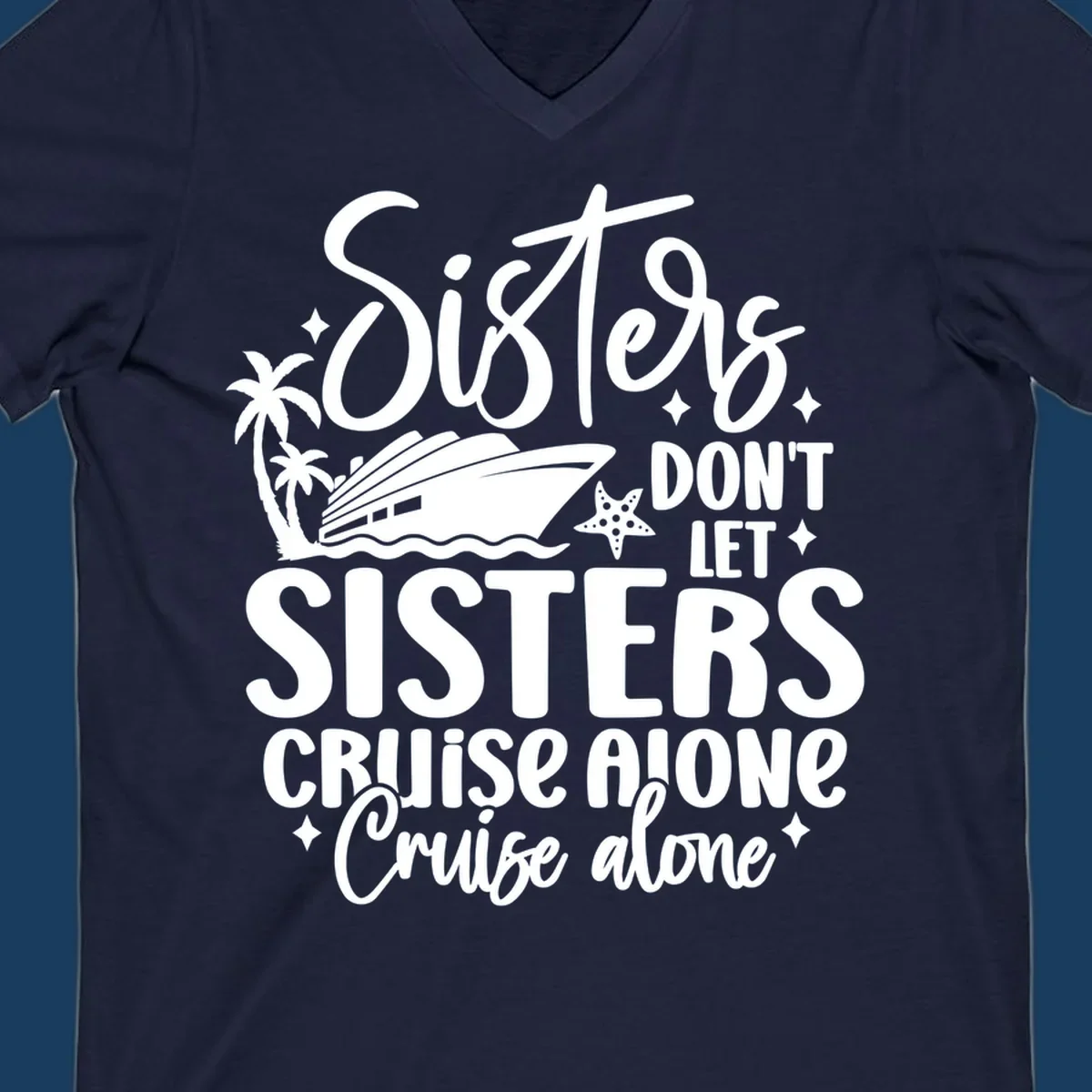 Sisters don't let sisters cruise alone typography design with cruise ship and palm trees.