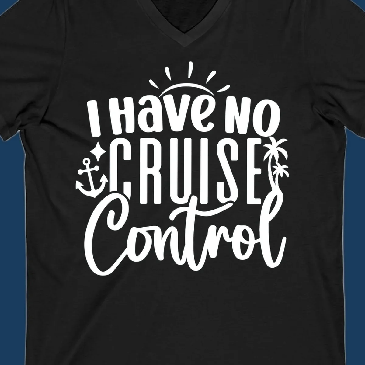 I Have No Cruise Control text design with anchor, sun, and palm trees.