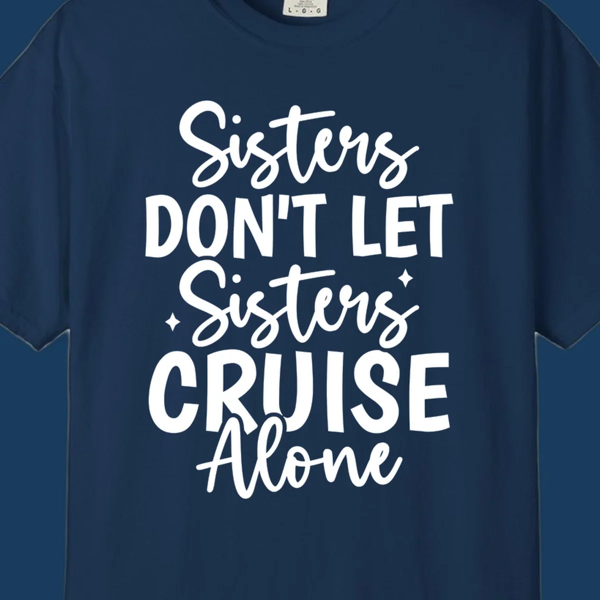 Sisters Don't Let Sisters Cruise Alone text design with star accents.