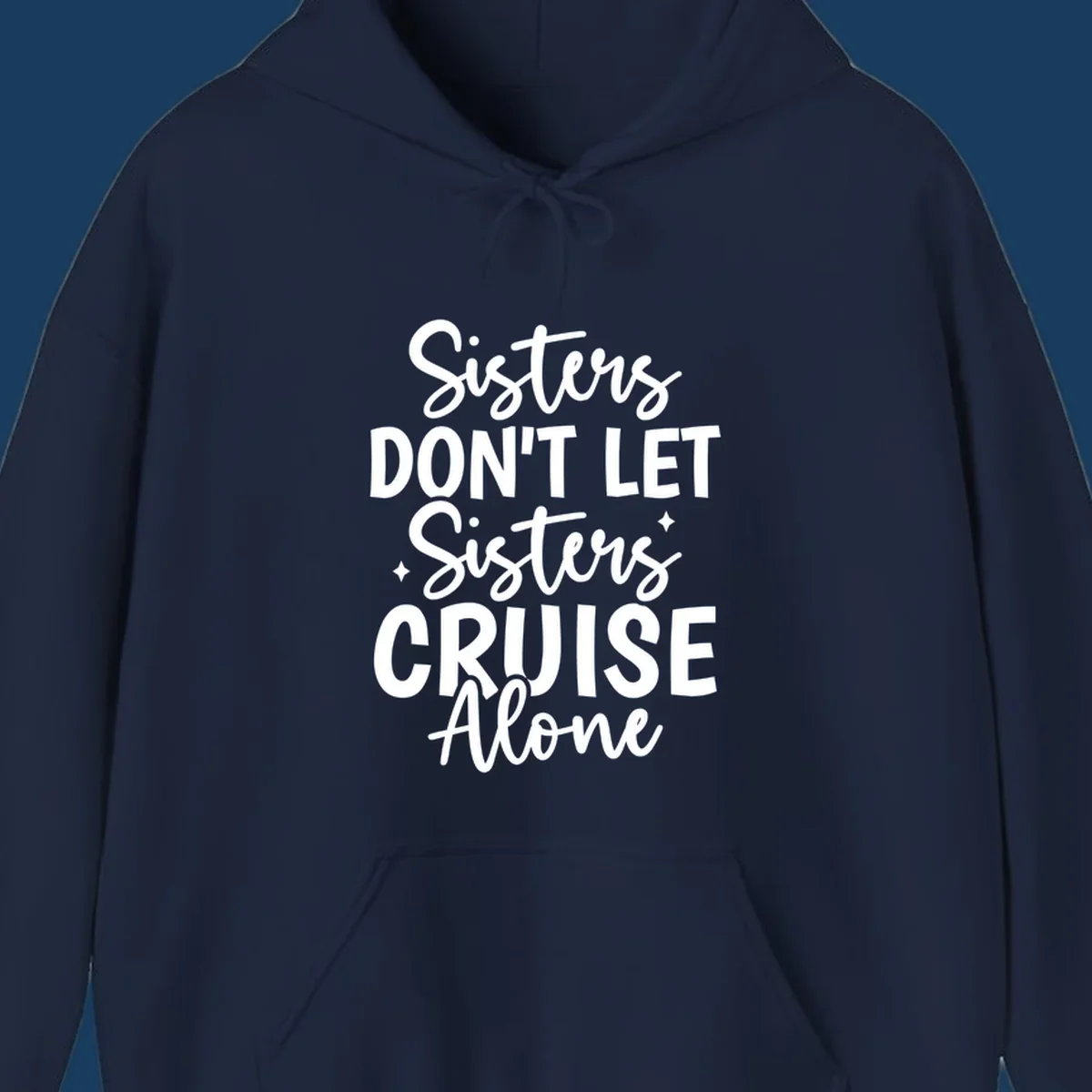 Sisters Don't Let Sisters Cruise Alone text design with star accents.