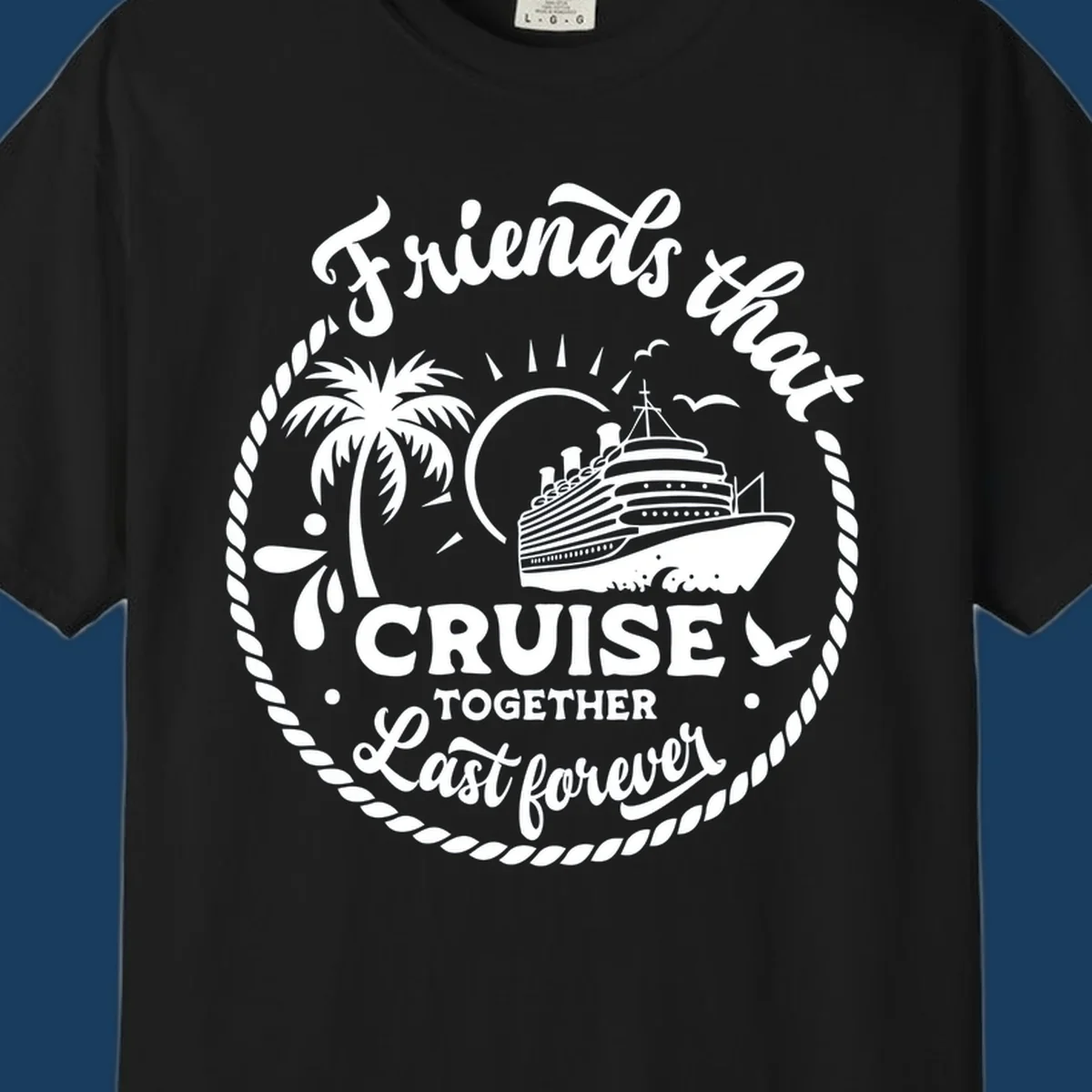 Friends that cruise together last forever text with cruise ship, palm tree, and rope border illustration.