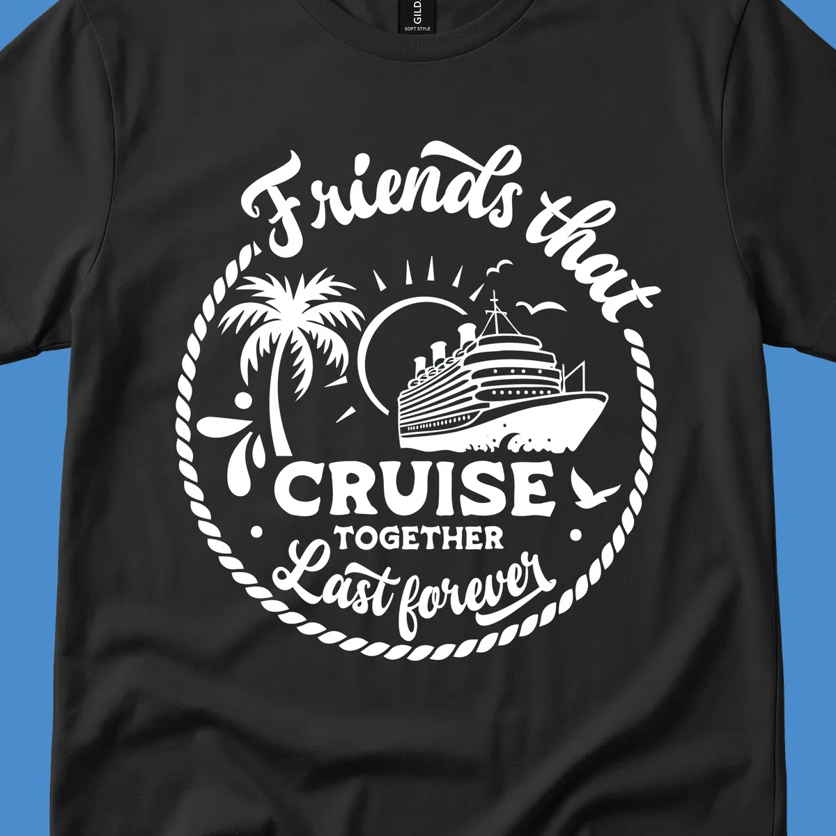 Friends that cruise together last forever text with cruise ship, palm tree, and rope border illustration.