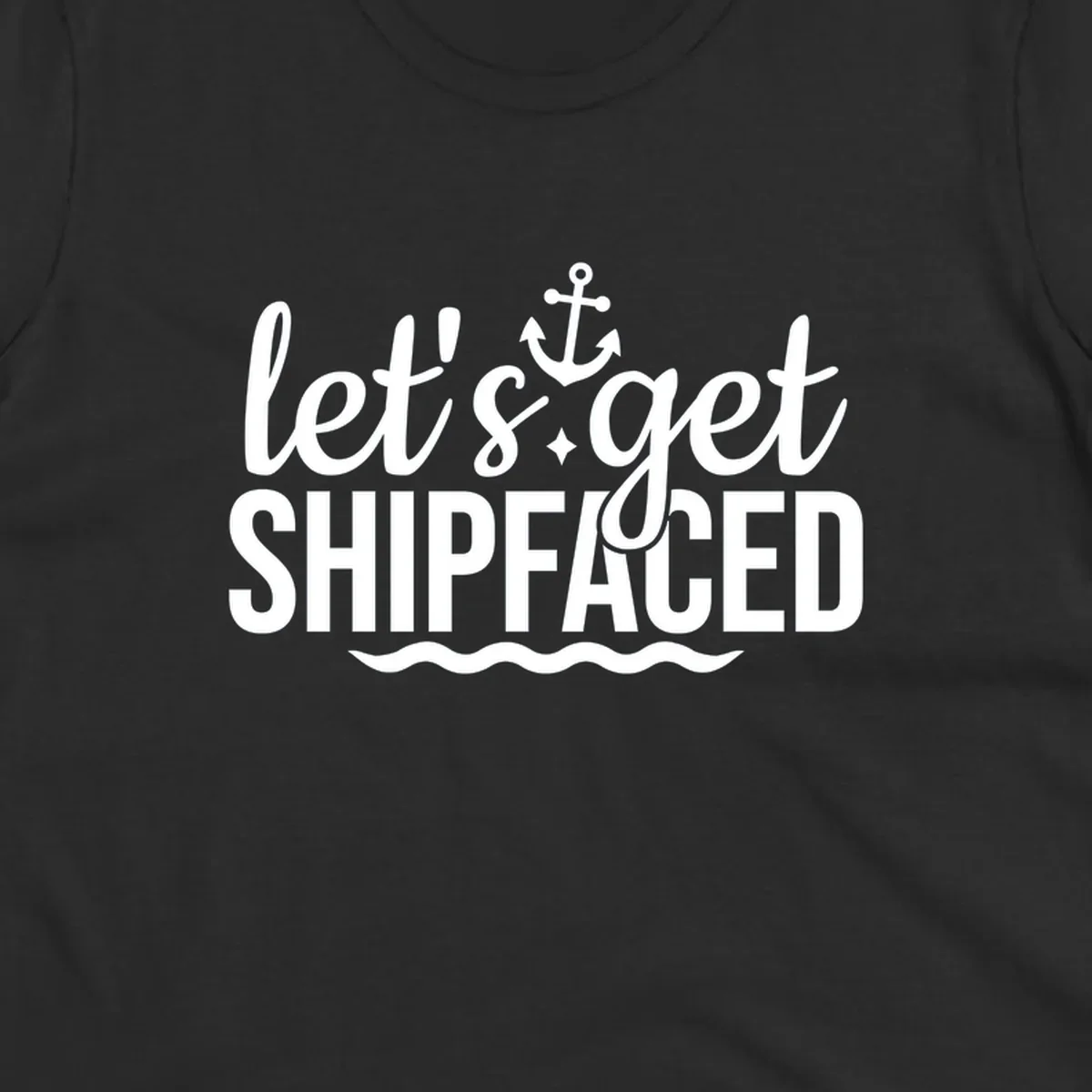 Let's Get Shipfaced cruise design with anchor and waves